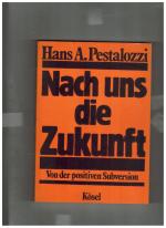 Hans A. Pestalozzi: Nach uns die Zukunft
