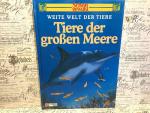 Tiere der großen Meere. Schon gewußt? Weite Welt der Tiere.