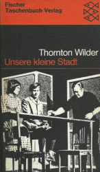 Thornton Wilder: Unsere kleine Stadt - S Thornton Wilder: Unsere kleine Stadt - S