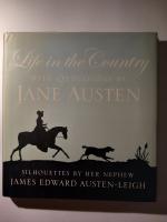 Life in the Country with Quotations by Jane Austen and Silhouettes by her nephew James Edward Austen-Leigh