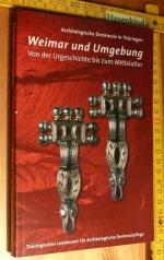 Weimar Und Umgebung: Von der Urgeschichte bis zum Mittelalter (Archaologische Denkmale in Thuringen ; Band 2)