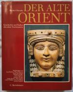 Der alte Orient. Geschichte und Kultur des alten Vorderasien