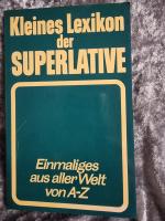 Kleines Lexikon der Superlative - Einmaliges aus aller Welt von A-Z