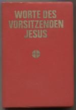 Worte des Vorsitzenden Jesus. Zusammengestellt von David Kirk mit einem Vorwort von Daniel Berrigan. Aus dem Amerikanischen von Heinz-Theo Arntz u.a.