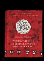 Territorienbildung des Deutschen Ordens am unteren Neckar im 15. und 16. Jahrhundert - Urbare der Kommenden Heilbronn und Horneck sowie der Ämter Scheuerberg, Kirchhausen und Stocksberg von 1427-1555