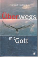 Norbert Pietsch: Überwegs mit Gott Norbert Pietsch: Überwegs mit Gott