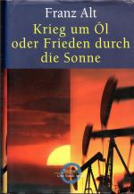 Franz Alt: Krieg um Öl oder Frieden durc