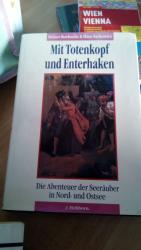 Mit Totenkopf und Enterhaken - Die Abenteuer der Seeräuber in Nord- und Ostsee