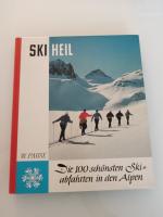 SKI HEIL    Die 100 schönsten Ski- abfahrten in den Alpen