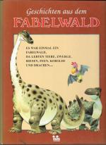 Geschichten aus dem Fabelwald. Es war einmal ein Fabelwald, da lebten Tiere, Zwerge, Riesen, Feen, Kobolde und Drachen.- Band 6