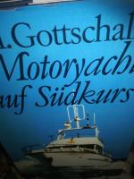 Gottschalk U. H.: Motoryacht auf Südkurs