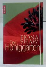 Der Honiggarten : Roman. Fiona Shaw. Aus dem Engl. von Karin Dufner / Knaur ; 50681.