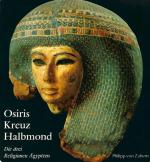 Osiris, Kreuz und Halbmond - Die drei Religionen Ägyptens