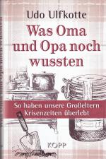 Buch - Udo Ulfkotte - Was Oma und Opa noch wussten: So haben unsere Großeltern Krisenzeiten überlebt