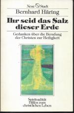 Ihr seid das Salz dieser Erde : Gedanken über die Berufung der Christen zur Heiligkeit