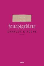 Charlotte Roche: Feuchtgebiete