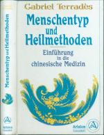 Menschentyp und Heilmethoden: Einführung in die chinesische Medizin