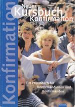 Neues Kursbuch Konfirmation, Ein Praxisbuch für Unterrichtende in der Konfirmandenarbeit von Hans-Martin Lübking