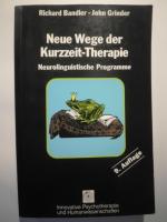 Neue Wege der Kurzzeit-Therapie - Neurolinguistische Programme.