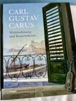 CARL GUSTAV CARUS / Wahrnehmung und Konstruktion: ESSAYS