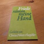 Friede, nimm meine Hand - Gedichte von Christa Peikert-Flaspöhler