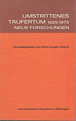 Umstrittenes Täufertum 1525-1975: Neue Forschungen