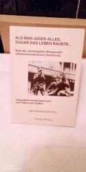 Als man Juden alles, sogar das Leben raubte... - Über die nachträgliche Wirksamkeit der nationalsozialistischen Zerstörung. Gespräche mit den Nachkommen der Täter und der Opfer. Ein Interviewbuch