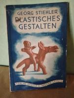 Plastisches Gestalten - Seine Bedeutung im Bildungsplan, seine Grundlagen, seine Mannigfaltigkeit