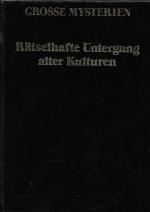 Grosse Mysterien: Rätselhafte Untergang alter Kulturen.