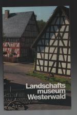 Landschaftsmuseum Westerwald /Museumsführer