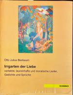 Irrgarten der Liebe - verliebte, launenhafte und moralische Lieder, Gedichte und Sprüche (Nachdruck der Originalausgabe aus dem Jahr 1901)