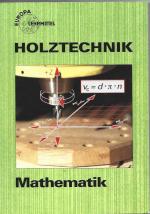 Holztechnik Mathematik - Europa-Fachbuchreihe für holzverarbeitende Berufe