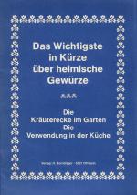 Das Wichtigste in Kürze über heimische Gewürze. Die Kräuterecke im Garten + Die Verwendung in der Küche