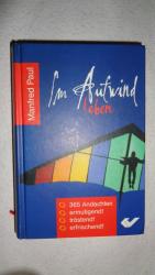 Manfred Paul: Im Aufwind leben - 365 And Manfred Paul: Im Aufwind leben - 365 And