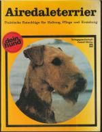 Airedaleterrier - Praktische Ratschläge für Haltung, Pflege und Erziehung