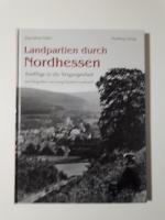 Landpartien durch Nordhessen - Ausflüge in die Vergangenheit