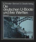 Die deutschen U-Boote und ihre Werften/U-Bootbau bis Ende des 1. Weltkrieges, Konstruktionen für das Ausland und die Jahre 1935-1945--Mit 185 Fotos, 12 Zeichnungen und 119 U-Bootskizzen
