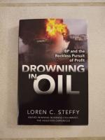 Drowning in Oil - BP and the Reckless Pursuit of Profit