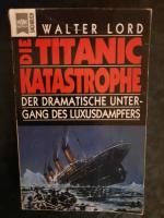 Die Titanic-Katastrophe. Der dramatische Untergang des Luxusdampfers.