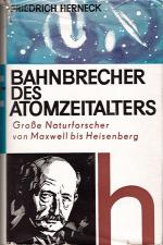 Bahnbrecher des Atomzeitalters - Große Naturforscher von Maxwell bis Heisenberg