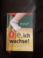 Oje, ich wachse! - Von den 10 "Sprüngen" in der mentalen Entwicklung Ihres Kindes während der ersten 20 Monate und wie Sie damit umgehen können