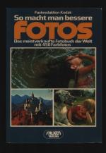 So macht man bessere Fotos/Das meist verkaufte Fotobuch der Welt mit 450 Farbfotos