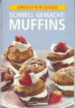 Schnell gemacht: Muffins - Einfach nur lecker