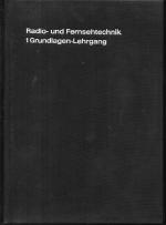 Radiolehrgang - Ausbildungslehrgang Radio- und Fernsehtechnik. 1. Band: Grundlagen-Lehrgang. Vom Anfang bis zur Selbstinduktion