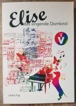 Ulrike Fay: Elise, das singende Domkind