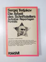 Die Arbeit des Schriftstellers. Aufsätze, Reportagen, Porträts.