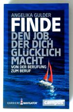 Finde den Job, der dich glücklich macht - Von der Berufung zum Beruf. Karriere Navigator