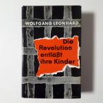 Wolfgang Leonhard: Die Revolution entläs