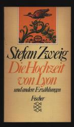 Stefan Zweig: Die Hochzeit von Lyon /Und Stefan Zweig: Die Hochzeit von Lyon /Und