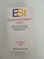 Einkommensteuerrecht ESt - Einkommensteuergesetz mit Einkommensteuer-Grund- und -Splittingtabelle, Einkommensteuer-Durchführungsverordnung, Einkommensteuer-Richtlinien und -Hinweisen